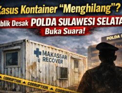 Kasus Dugaan Korupsi Kontainer Makassar Recover “Menghilang” Publik Desak Polda Sulsel Buka Suara dan Proses?